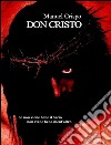 Don Cristo: Se non viene bene il bacio, non viene bene nient'altro. E-book. Formato PDF ebook di Manuel Crispo