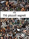116 piccoli segreti. E-book. Formato EPUB ebook