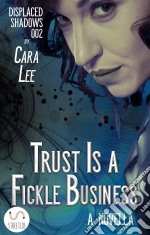 Trust Is a Fickle Business: a novella. E-book. Formato EPUB