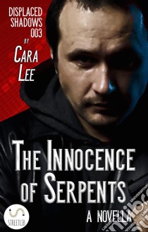 The Innocence of Serpents: a novella. E-book. Formato Mobipocket ebook di Cara Lee