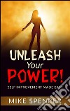 Unleash your power! Self improvement made easy. E-book. Formato Mobipocket ebook di Mike Spencer