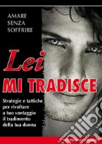 Lei mi tradisce. E-book. Formato PDF ebook