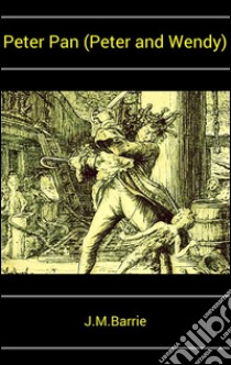 Peter Pan (Peter and Wendy). E-book. Formato EPUB ebook di J.m.barrie