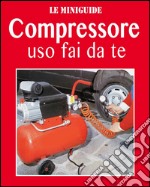 Compressore uso fai da te. E-book. Formato PDF ebook