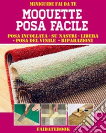 Moquette posa facilePosa incollata - su nastri - libera • posa del vinile • riparazioni. E-book. Formato EPUB ebook di Valerio Poggi