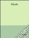 Iliade. E-book. Formato EPUB ebook