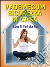 Vademecum della sicurezza in casa con il fai da te. E-book. Formato PDF ebook di Valerio Poggi