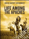 Life Among the Apaches. E-book. Formato Mobipocket ebook