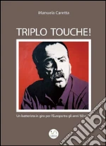 Triplo Touche! - Un batterista in giro per l'Europa tra gli anni '60 e '70. E-book. Formato PDF