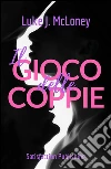 Il gioco delle coppie. E-book. Formato EPUB ebook di Luke J. McLoney