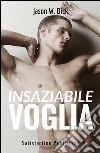 Insaziabile voglia. E-book. Formato Mobipocket ebook di Jason W. Dick