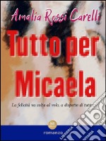 Tutto per Micaela. E-book. Formato PDF ebook