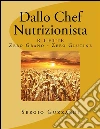 Dallo chef nutrizionista: ricette zero grano zero glutine. E-book. Formato EPUB ebook