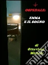 Ospedale: Emma e il sogno. E-book. Formato EPUB ebook di Ottaviani Michele