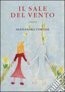 Il sale del vento. E-book. Formato EPUB ebook di Alessandra Cortese