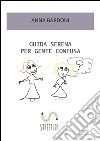 Guida serena per gente confusa. E-book. Formato EPUB ebook