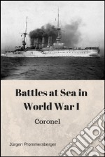 Battles at Sea in World War I: Coronel. E-book. Formato Mobipocket ebook