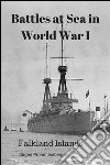 Battles at Sea in World War I - Falkland Islands. E-book. Formato Mobipocket ebook