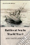 Battles at Sea in World  War I  -  LOST BATTLESHIPS. E-book. Formato EPUB ebook