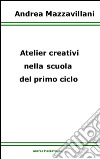 Atelier creativi nella scuola del primo ciclo. E-book. Formato EPUB ebook