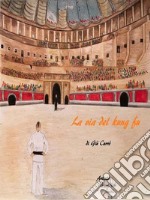 La via del Kung fu . E-book. Formato EPUB ebook