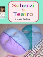 Scherzi da Teatro. E-book. Formato EPUB ebook