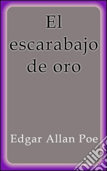 El escarabajo de oro. E-book. Formato Mobipocket ebook di Edgar Allan Poe