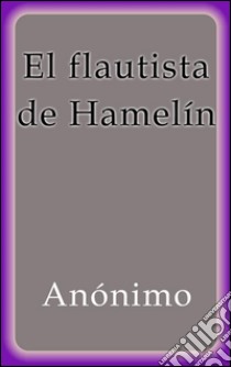 El flautista de Hamelin. E-book. Formato Mobipocket ebook di Anonimo