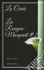 La Curée  Les Rougon-Macquart #2. E-book. Formato EPUB ebook