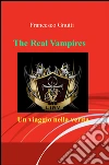 The real Vampires un viaggio nella verità. E-book. Formato PDF ebook di Francesco Gnutti