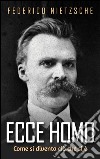 Ecce Homo - Come si diventa ciò che si èTraduzione di Aldo Oberdorfer. E-book. Formato Mobipocket ebook di Federico Nietzsche