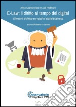 E-Law: il diritto al tempo del digital - Elementi di diritto correlati al digital business . E-book. Formato Mobipocket