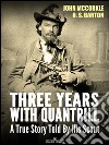 Three Years with Quantrill: A True Story Told By His Scout. E-book. Formato EPUB ebook di John Mccorkle