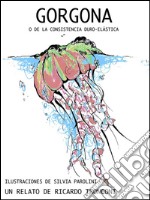 Gorgona, o de la consistencia duro-elástica. E-book. Formato EPUB ebook