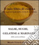 Salse, Sughi, Gelatine e MarinateSughi. E-book. Formato EPUB ebook