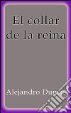 El collar de la reina. E-book. Formato EPUB ebook