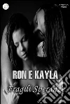 Ron e Kayla, Fragili Speranze. E-book. Formato Mobipocket ebook di Andrea Vsex