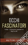 Occhi fascinatori - Salute, Bellezza ed Espressione degli occhi. E-book. Formato EPUB ebook