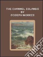 The Channel islands. E-book. Formato EPUB ebook