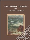 The Channel islands. E-book. Formato EPUB ebook di Joseph Morris