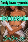 Photogenic (Daddy Loves Hypnosis 12): Dubcon Daughter Incest Breeding Taboo Erotica Bareback Oral Anal. E-book. Formato EPUB ebook di Deedee Zee