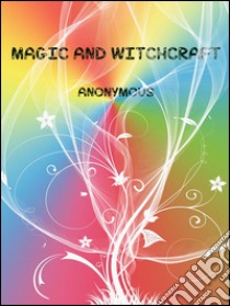 Magic and witchcraft. E-book. Formato EPUB ebook di George Moir