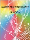 Magic and witchcraft. E-book. Formato EPUB ebook di George Moir