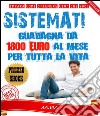 Sistèmati! Guadagna da 1800 euro al mese per tutta la vita!. E-book. Formato EPUB ebook