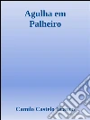Agulha em Palheiro. E-book. Formato EPUB ebook di Camilo Castelo Branco