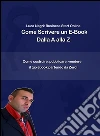 Come scrivere un e-book dalla A alla Z. E-book. Formato EPUB ebook