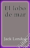 El lobo de mar. E-book. Formato EPUB ebook