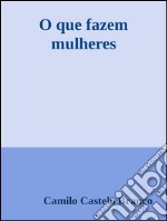 O que fazem mulheres. E-book. Formato Mobipocket ebook