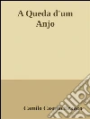 A queda d'um anjo. E-book. Formato EPUB ebook di Camilo Castelo Branco