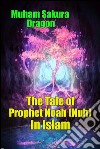 The Tale of Prophet Noah (Nuh) In Islam. E-book. Formato EPUB ebook